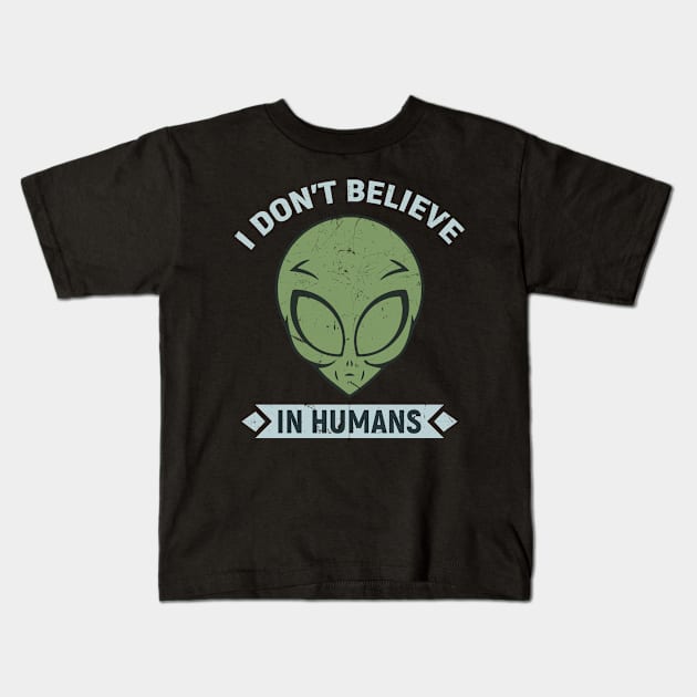 Alien Head - I dont believe in Humans Kids T-Shirt by Gold Wings Tees
